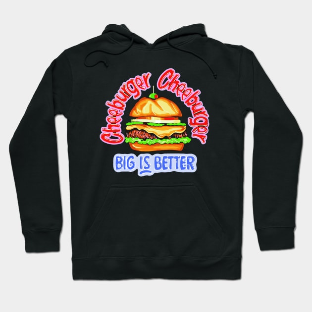 Cheeburger Big is Better Hoodie by Soonymarwick